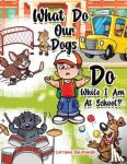 DeLorenzo, Lorraine - What Do Our Dogs Do While I Am At School?