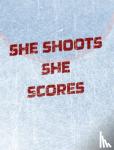 Mantablast - Women's Hockey Notebook - She Shoots She Scores - Blank Lined Notebook