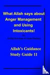 Shabazz, Al-Haj Karriem El-Amin - What Allah says about Anger Management and Using Intoxicants!