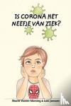 Vooren-Morsing, Shanti - Is corona het neefje van ziek? - Een luchtige kijk op corona door de bril van een kind