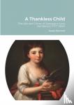 Bennett, Susan - A Thankless Child - The Life and Times of Georgiana Jane Henderson (1771-1850)