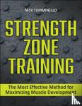 Tumminello, Nick - Strength Zone Training - The Most Effective Method for Maximizing Muscle Development