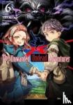 Okano, Yu - The Unwanted Undead Adventurer (Light Novel): Volume 6