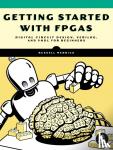 Merrick, Russell - Getting Started With Fpgas - Digital Circuit Design, Verilog, and VHDL for Beginners