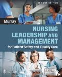 Murray, Elizabeth A., F.A. Davis - Nursing Leadership and Management for Patient Safety and Quality Care