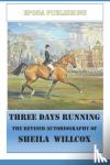 Sheila Willcox, Willcox - Three Days Running The Revised Autobiography of Sheila Willcox