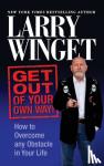 Winget, Larry - Get Out of Your Own Way - How to Overcome Any Obstacle in Your Life