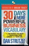 Strutzel, Dan - 30 Days to a More Powerful Business Vocabulary - The 500 Words You Need to Transform Your Career and Your Life