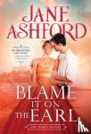 Ashford, Jane - Blame It on the Earl