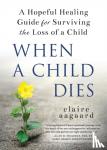Aagaard, Claire - When a Child Dies