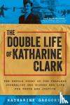 Gregorio, Katharine - The Double Life of Katharine Clark