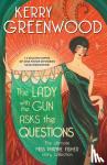 Greenwood, Kerry - The Lady with the Gun Asks the Questions: The Ultimate Miss Phryne Fisher Story Collection