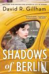 Gillham, David R. - Shadows of Berlin - A Novel