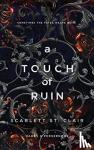 St. Clair, Scarlett - A Touch of Ruin - A Dark and Enthralling Reimagining of the Hades and Persephone Myth