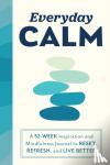 Sourcebooks - Everyday Calm - A 52-Week Inspiration and Mindfulness Journal to Reset, Refresh, and Live Better