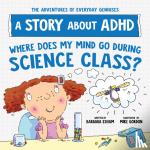 Esham, Barbara - Where Does My Mind Go During Science Class?