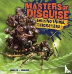 Johnson, Rebecca L. - Masters of Disguise - Amazing Animal Tricksters