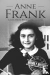 History, Hourly - Anne Frank - A Life From Beginning to End