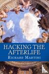 Martini, Richard - Hacking the Afterlife - Practical Advice from the Flipside