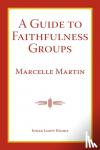 Martin, Marcelle - A Guide To Faithfulness Groups