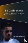 Grant, Judyann - Be God's Hero: - Jordan, A Friend in Need