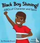Bryant, Rhonda - Black Boy Shining! ABCs of Character and Spirit
