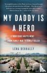 Derhally, Lena - My Daddy is a Hero - How Chris Watts Went from Family Man to Family Killer