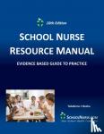  - SCHOOL NURSE RESOURCE MANUAL Tenth EDition - Evidenced Based Guide to Practice