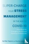 Liebowitz, Sascha, Taigman, Mike - Super-Charge Your Stress Management in the Age of COVID-19