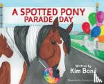 Bond, Kim - A Spotted Pony Parade Day