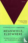  - Meanwhile, Elsewhere - Science Fiction and Fantasy From Transgender Writers