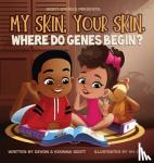 Scott, Devon, Scott, Keonna - My skin, Your Skin. Where do genes begin?