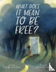 Lington, Laura - What Does It Mean to Be Free?