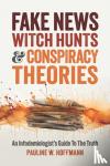 Hoffmann, Pauline W. - Fake News, Witch Hunts, and Conspiracy Theories