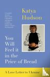 Hudson, Katya - You Will Feel It in The Price of Bread