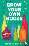 Turnbull, Lorraine - Grow Your Own Booze