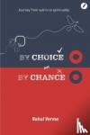 Verma, Rahul - By Choice Not by Chance - A journey from spirits to spirituality
