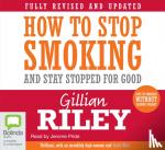 Riley, Gillian - How to Stop Smoking and Stay Stopped For Good