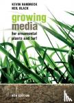 Handreck, Kevin, Black, Neil - Growing Media for Ornamental Plants and Turf