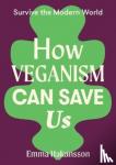 Hakansson, Emma - How Veganism Can Save Us