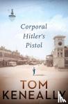 Keneally, Tom - Corporal Hitlers Pistol