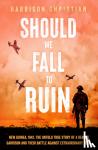 Christian, Harrison - Should We Fall to Ruin - New Guinea, 1942. The untold true story of a remote garrison and their battle against extraordinary odds.