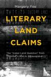 Fee, Margery - Literary Land Claims - The "Indian Land Question" from Pontiac's War to Attawapiskat
