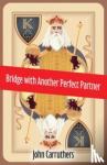 Carruthers, John - Bridge with Another Perfect Partner