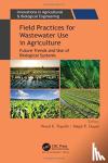  - Field Practices for Wastewater Use in Agriculture - Future Trends and Use of Biological Systems