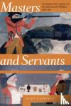 Scott P. (Assistant Director, Centre for Rupert's Land Studies, UWinnipeg, Historian, Archaeology and History Branch Parks Canada / Government of Canada) Stephen - Masters and Servants