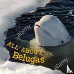 Hoffman, Jordan - All about Belugas - English Edition
