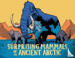 Hopkins, Dana - Surprising Mammals of the Ancient Arctic
