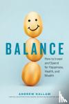Hallam, Andrew - Balance - How to Invest and Spend for Happiness, Health, and Wealth