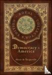 de Tocqueville, Alexis - Democracy in America (Royal Collector's Edition) (Annotated) (Case Laminate Hardcover with Jacket)